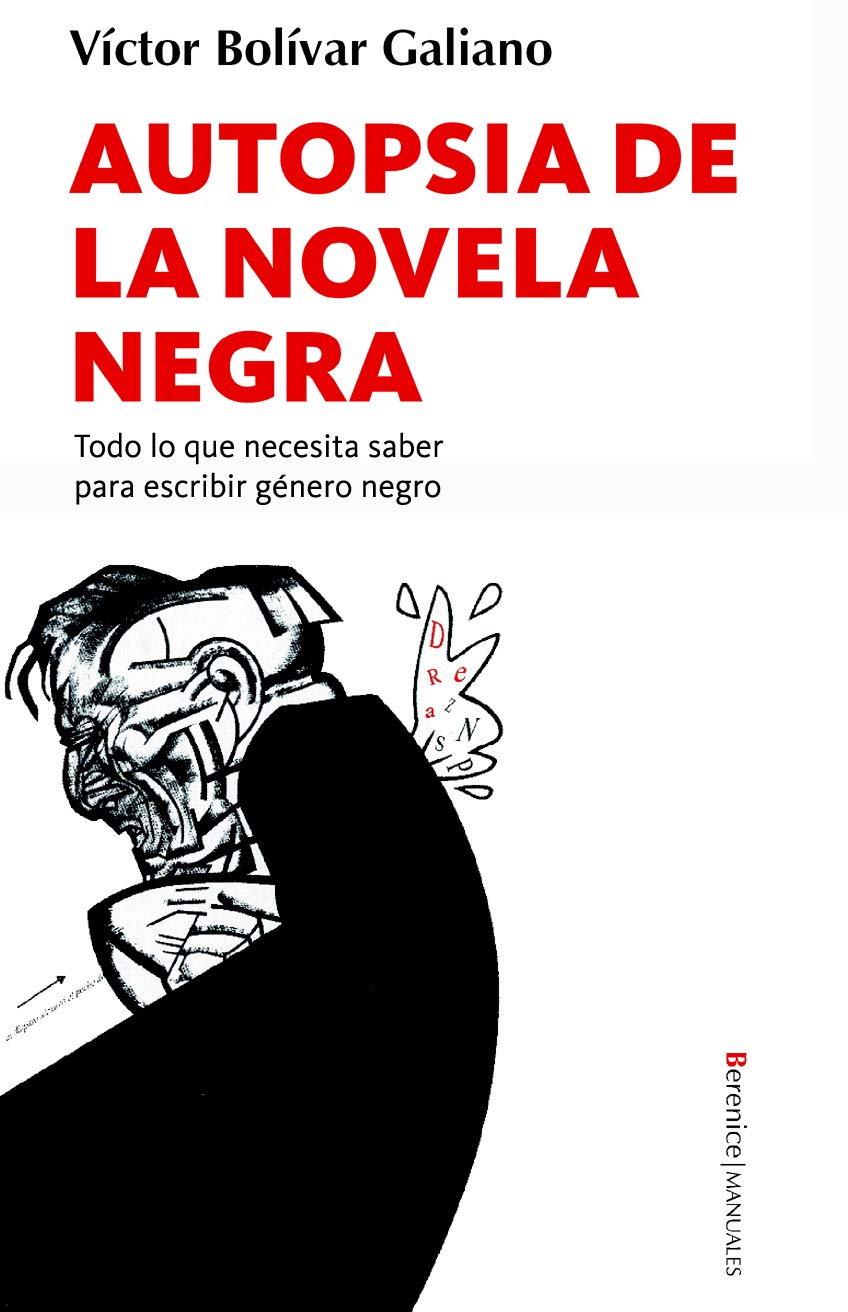 Autopsia de la novela negra : todo lo que necesita saber para escribir género negro: Todo Lo Que Necesita Saber Para Escribir Genero Negro Social Sciences