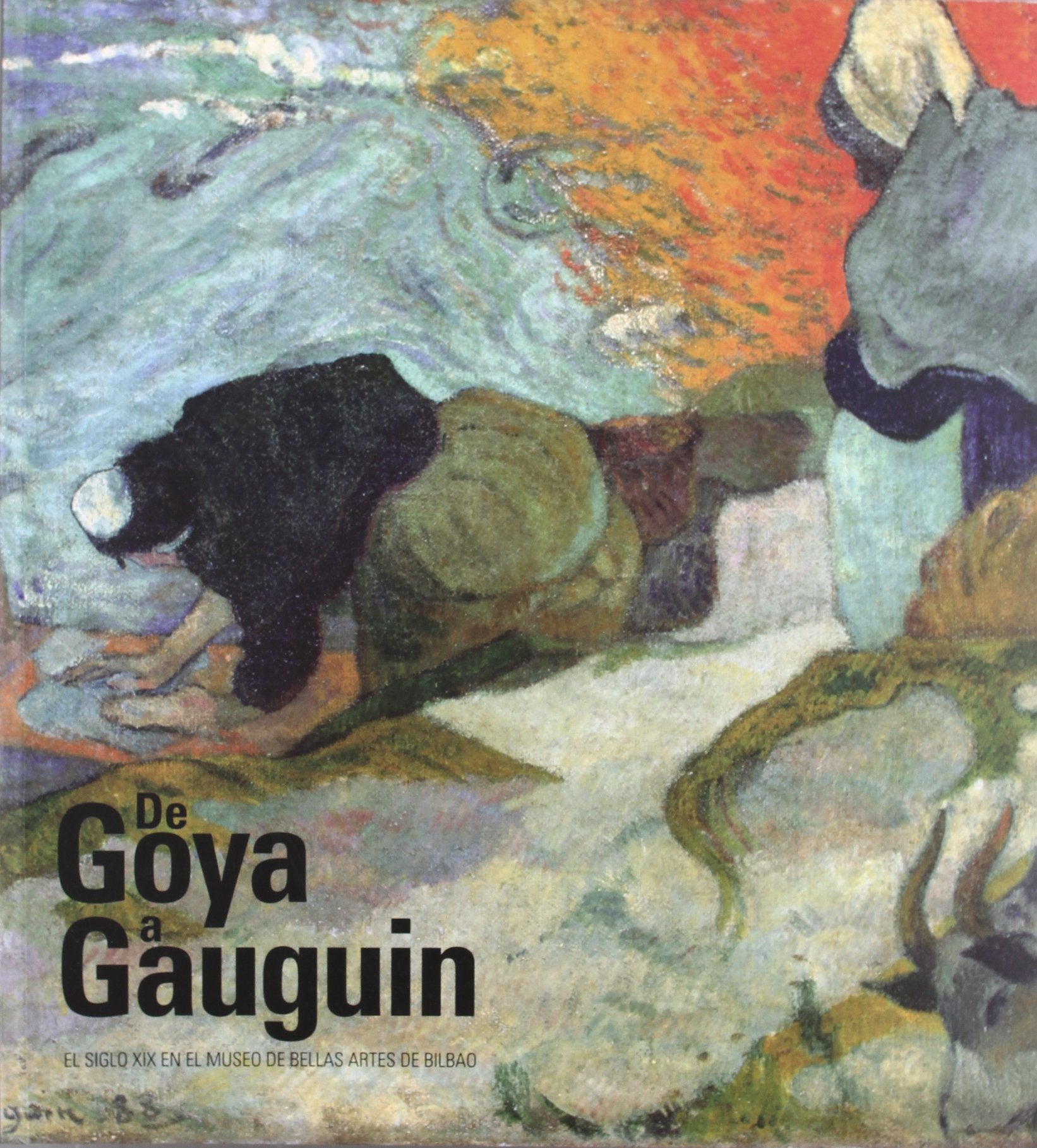 De goya a gauguin : el siglo XIX en el museo de bellas artes de Bilbao book