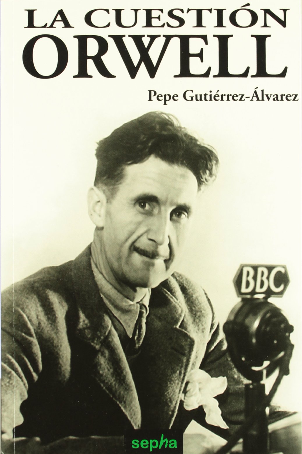 La Cuestión Orwell (Libros Abiertos, Band 28) Social Sciences