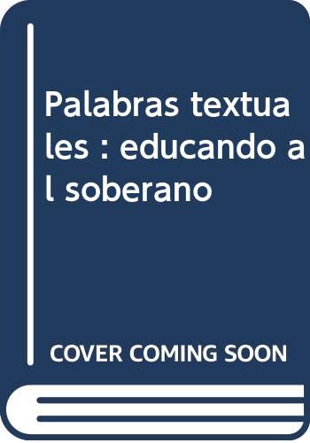 Palabras textuales : educando al soberano book