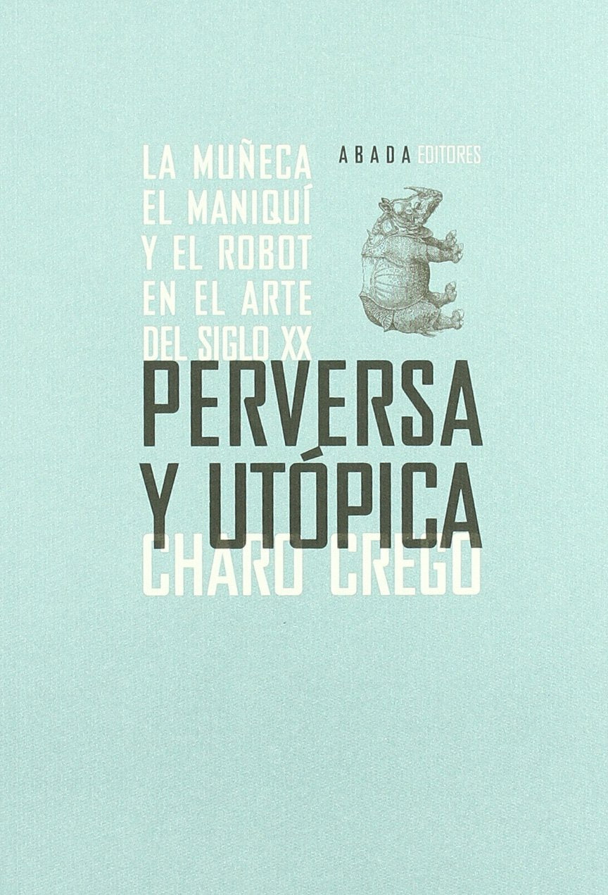 Perversa y utópica: La muñeca, el maniquí y el robot en el arte del siglo XX book