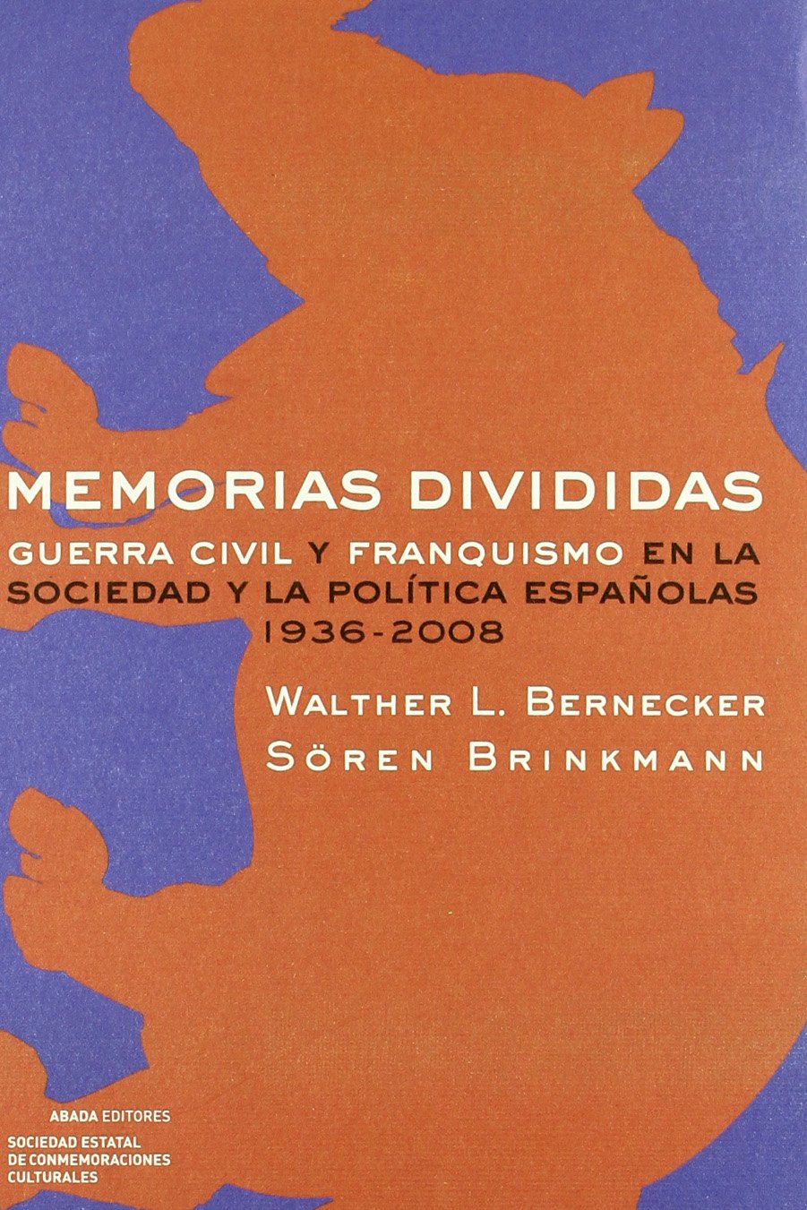 Memorias divididas : Guerra Civil y franquismo en la sociedad y la política españolas (1936-2008) Learning & Reference
