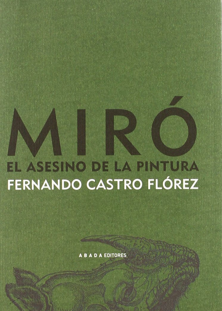 Castro Flórez, F: Miró : el asesino de la pintura Film, Art & Culture