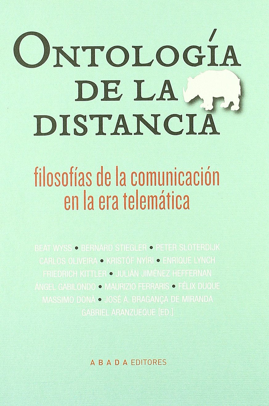 Ontologia de la distancia / Ontology of distance: Filosofias De La Comunicacion En La Era Telematica / Philosophies of Communication in the Telematics Era book