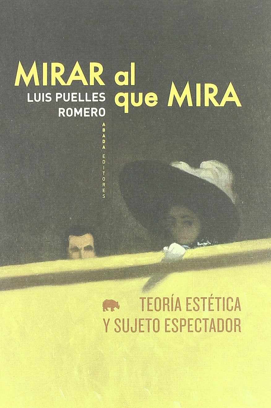 Puelles Romero, L: Mirar al que mira : teoría estética y suj Film, Art & Culture