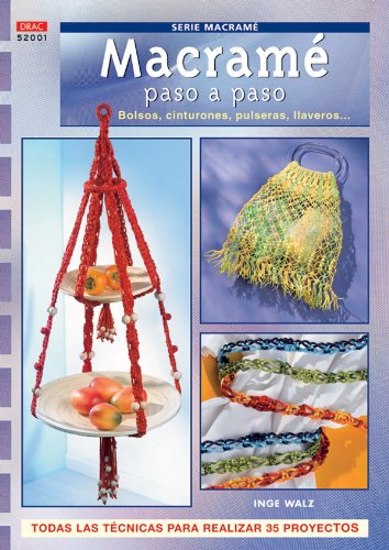 Serie Macramé nº 1. MACRAMÉ PASO A PASO. BOLSOS, CINTURONES, PULSERAS LLAVEROS... Hobbies & Crafts