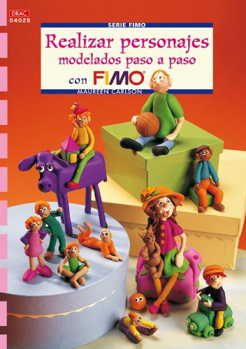 Serie Fimo nº 25. REALIZAR PERSONAJES MODELADOS PASO A PASO CON FIMO Books