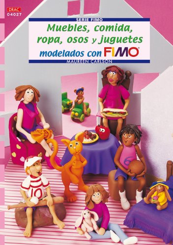 Serie Fimo nº 27. MUEBLES, COMIDA, ROPA, OSOS Y JUGUETES MODELADOS CON FIMO book