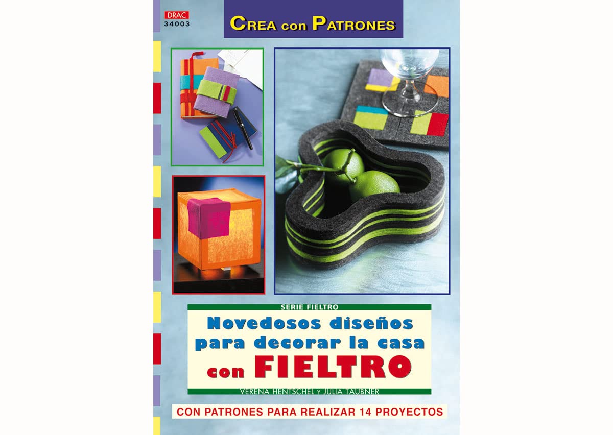 Serie Fieltro nº 3. NOVEDOSOS DISEÑOS PARA DECORAR LA CASA CON FIELTRO Books