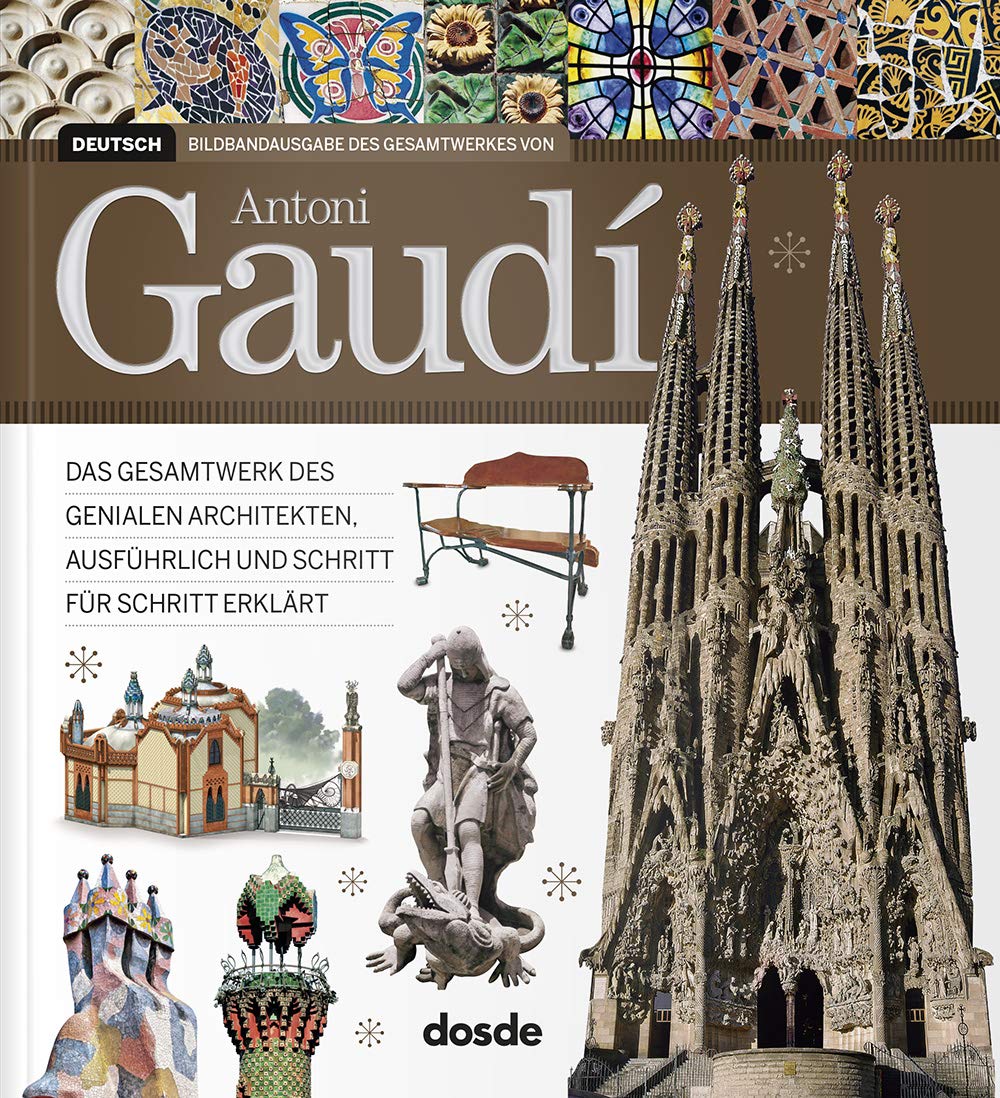 Das gesamtwerk Antoni Gaudís | Das gesamtwerk des genialen architekten, ausführlich und schritt für schritt erklärt | Softcover mit Fotos und 3D-Illustrationen | ISBN 978-84-96783-88-1 Books