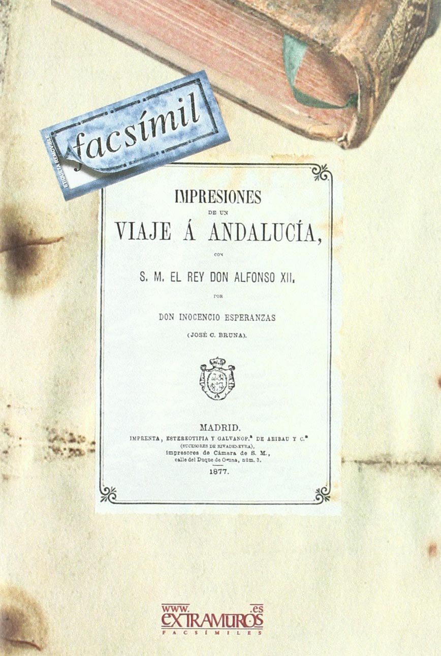 Impresiones de un viaje á Andalucía : con S.M. el rey Don Alfonso XII book