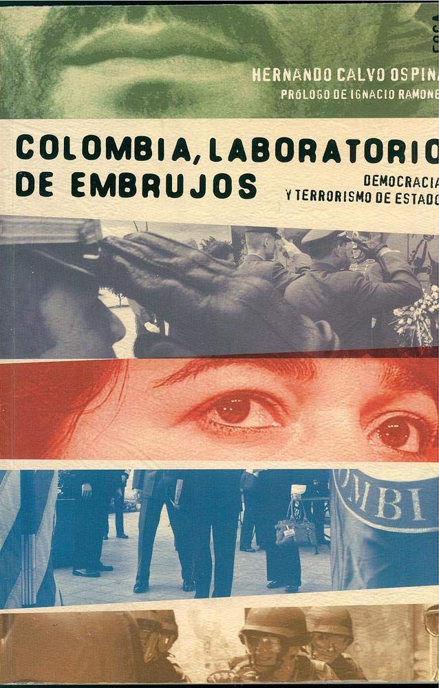 Colombia, laboratorio de embrujos: Democracia y Terrorismo de Estado (Investigación, Band 84) Social Sciences