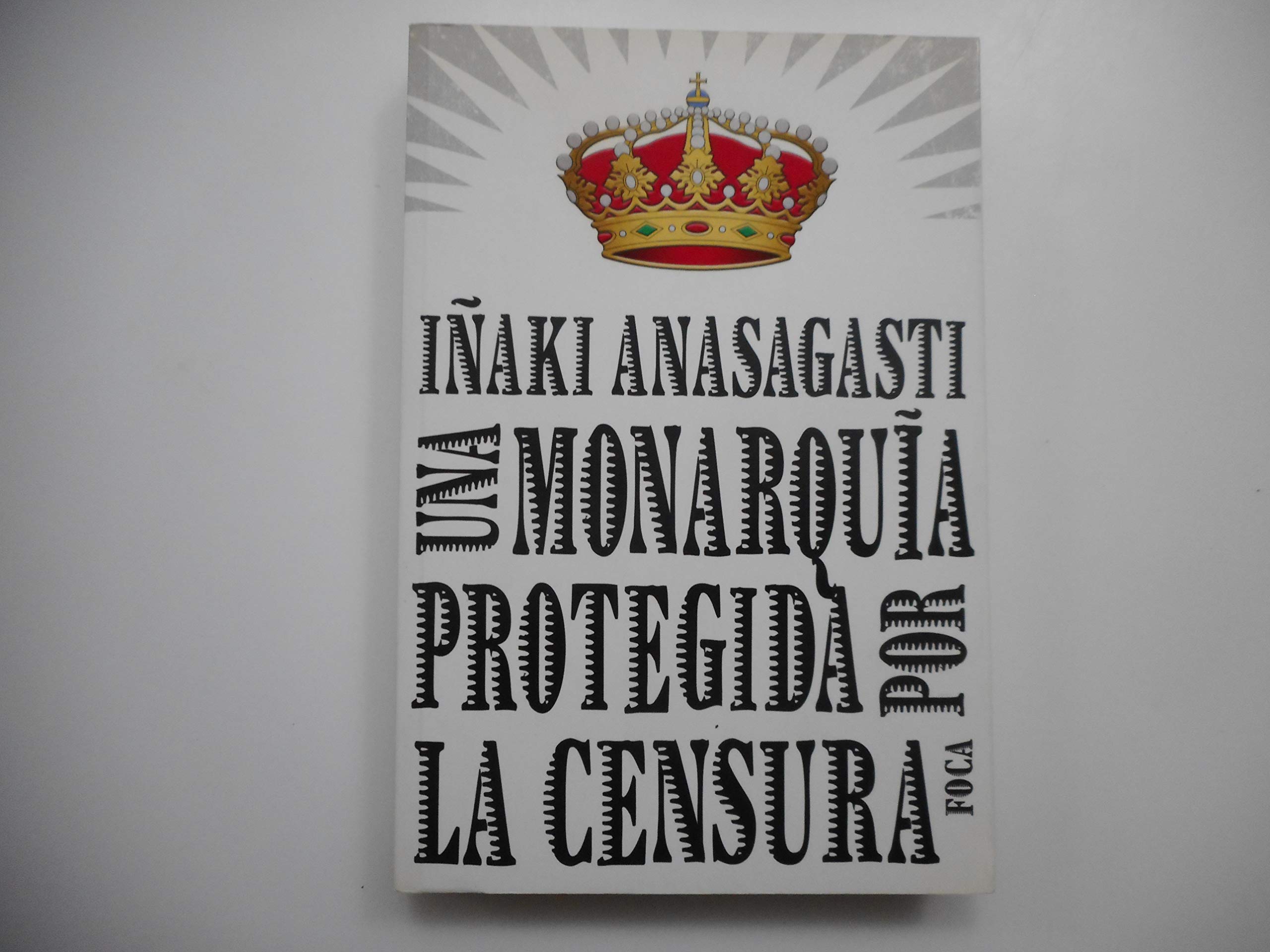 Anasagasti, I: Una monarquía protegida por la censura Philosophy