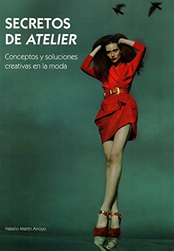 Secretos de atellier : conceptos y soluciones creativas en la moda Learning & Reference