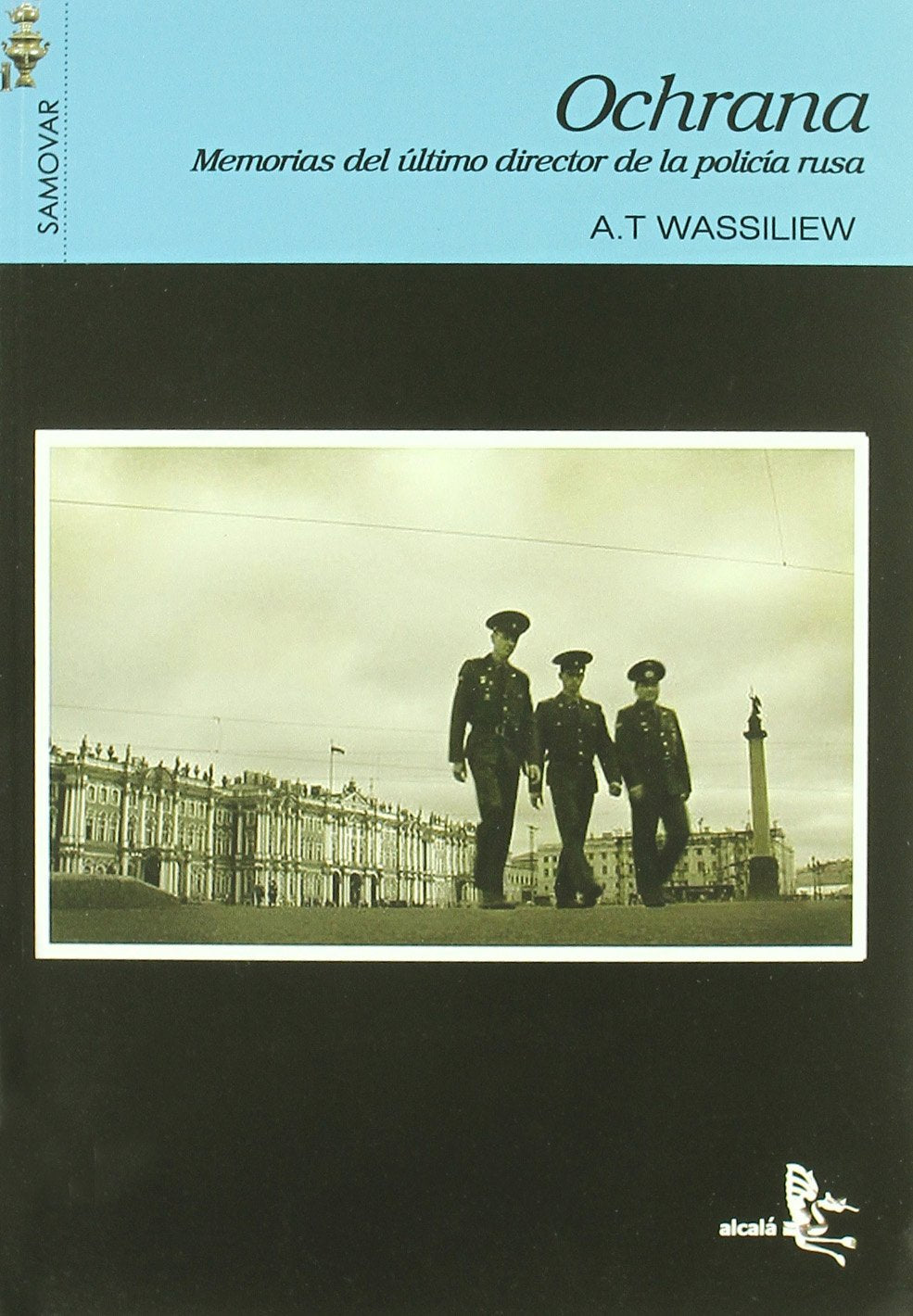 Wassiliew, A: Ochrana : memorias del último director de la p Politics & Society
