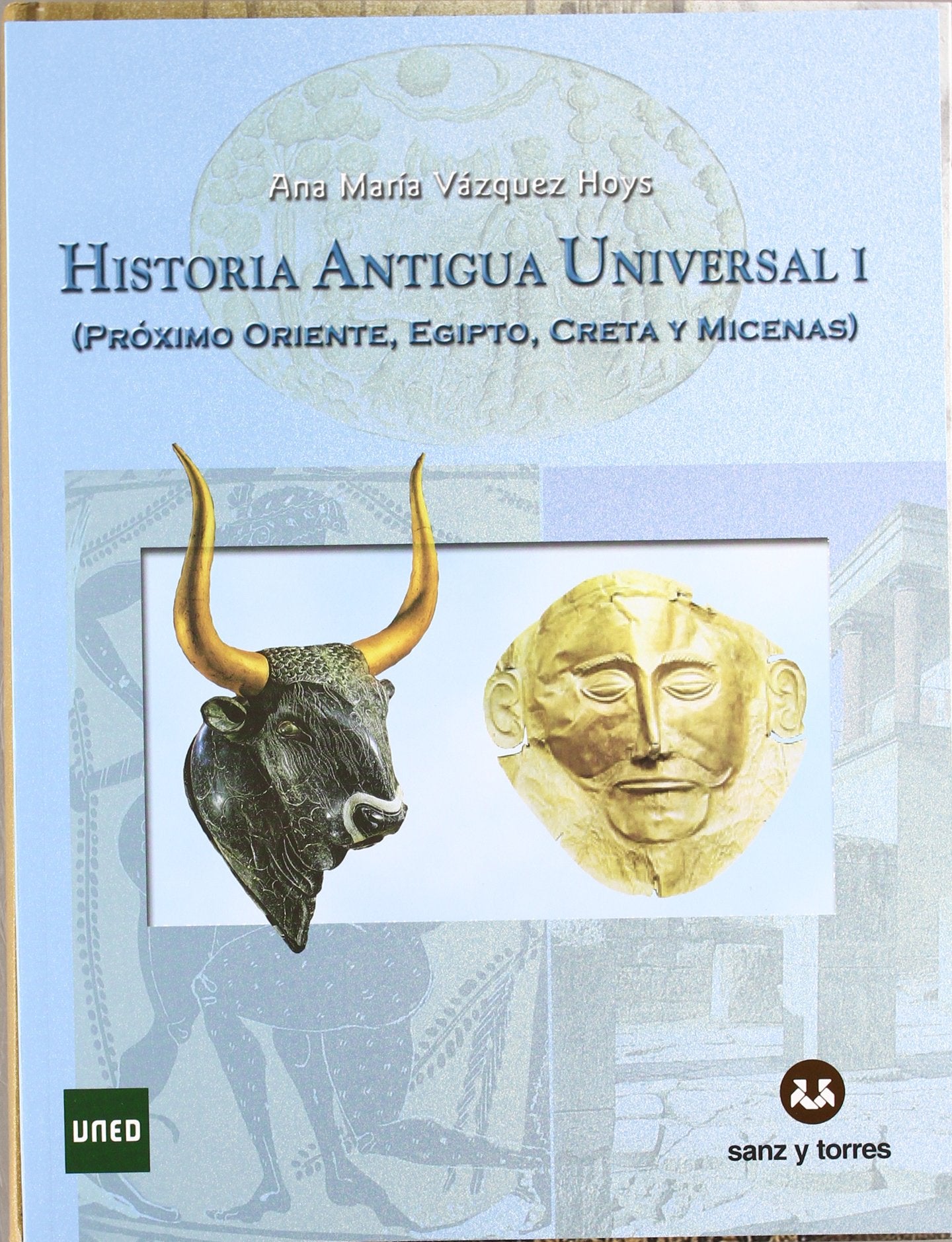 Historia antigua universal I : Próximo Oriente, Egipto, Creta y Micenas Learning & Reference