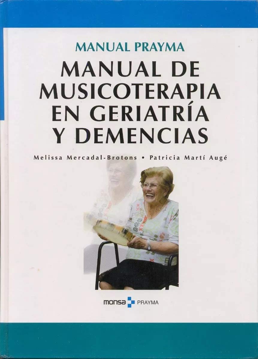 Manual de musicoterapia en geriatria y demencias Medicine