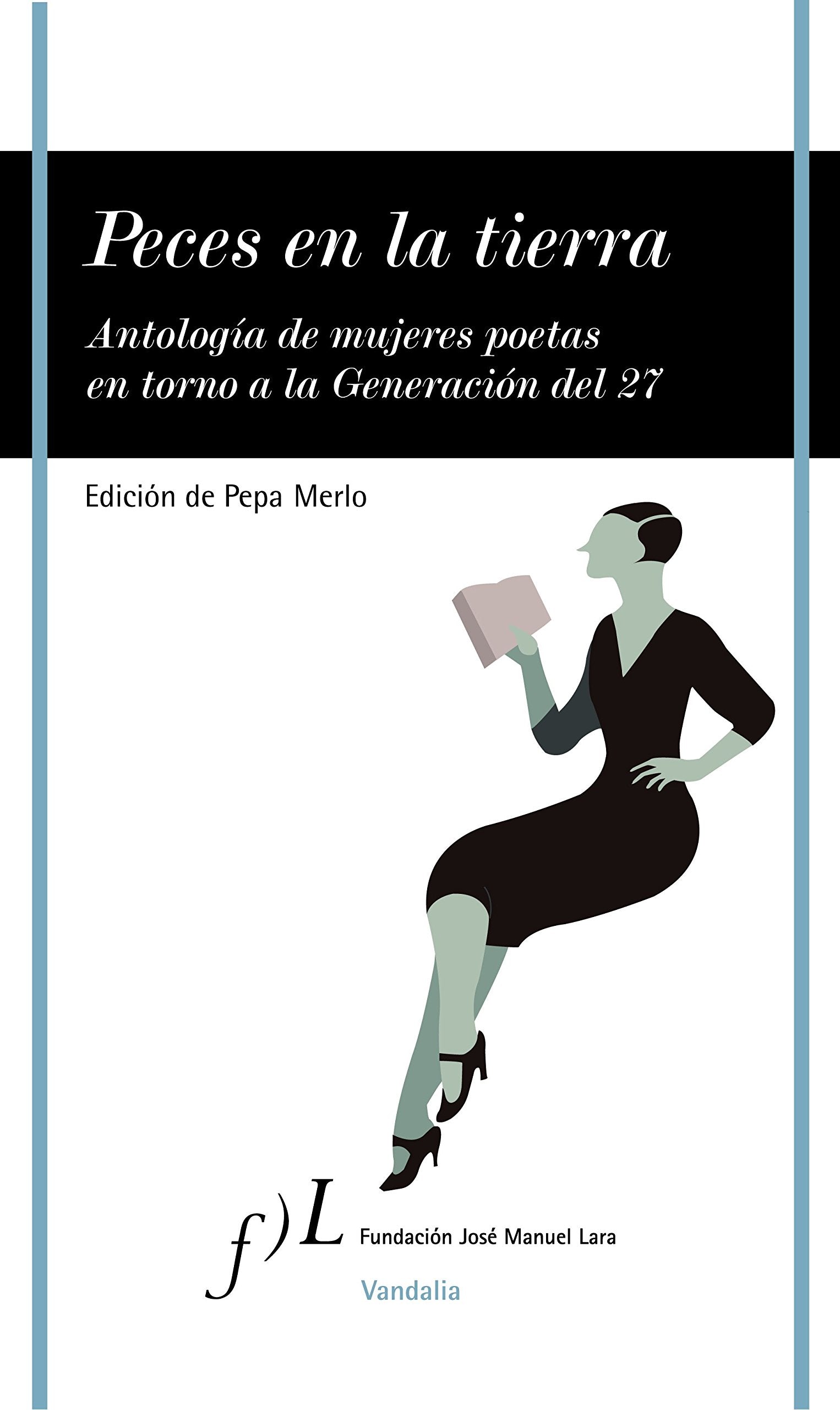 Peces en la tierra : antología de mujeres poetas en torno a la Generación del 27: Antologia de Mujeres Poetas En Torno a la Generacion del 27 (VANDALIA, Band 1) Poetry