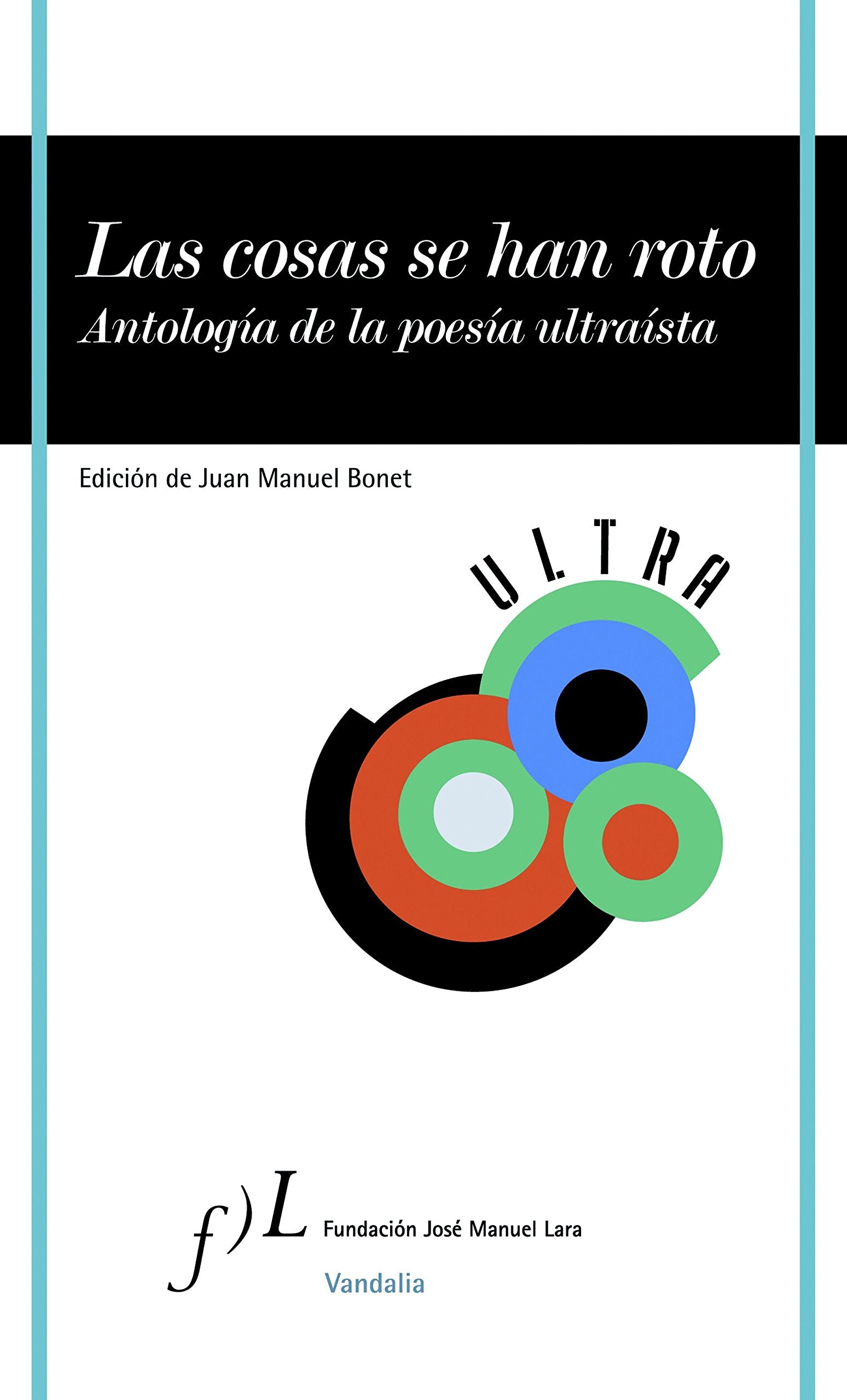 Las cosas se han roto : antología de la poesía ultraísta Poetry