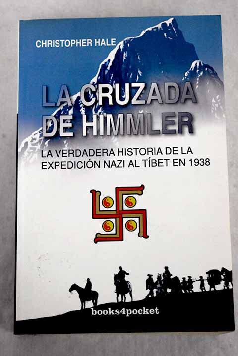 La cruzada de Himmler: la verdadera historia de la expedición nazi al Tibet en 1938 Politics & History
