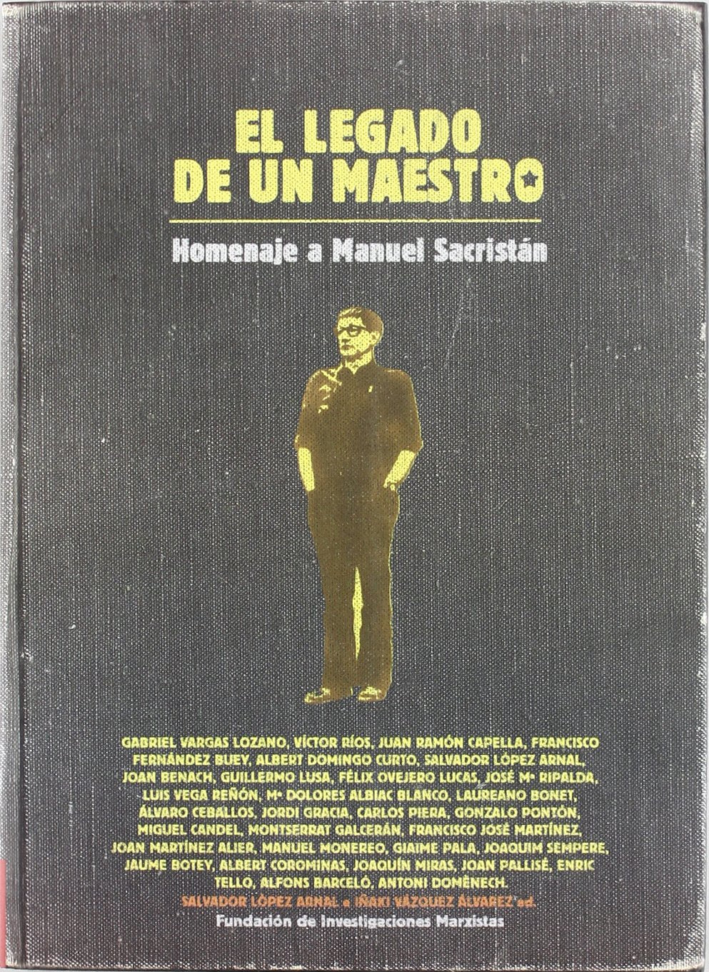 El legado en un maestro : homenaje a Manuel Sacristán Philosophy