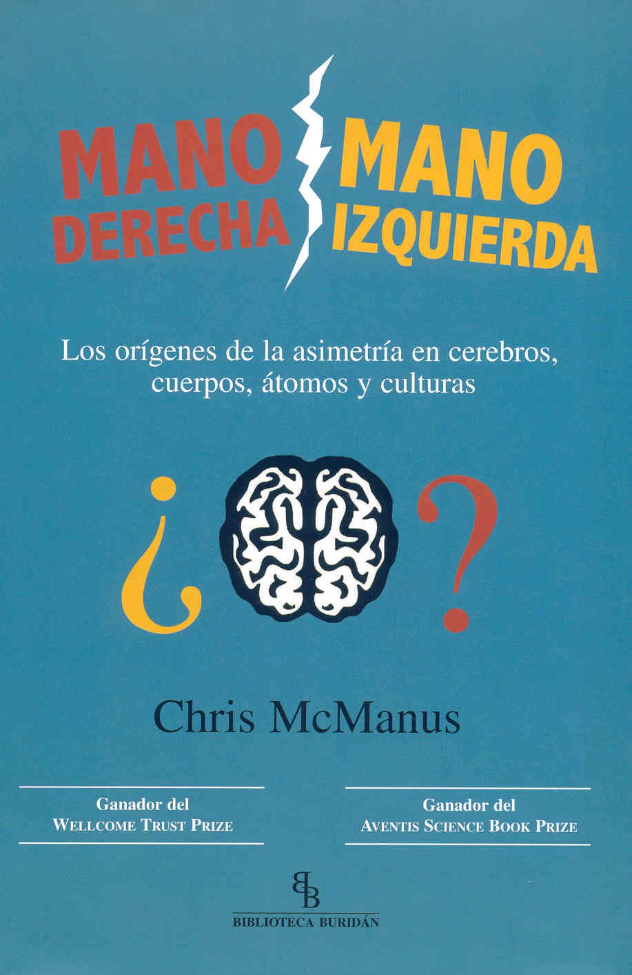 Mano derecha, mano izquierda : los orígenes de la asimetría en cerebros, cuerpos, átomos y culturas Social Sciences