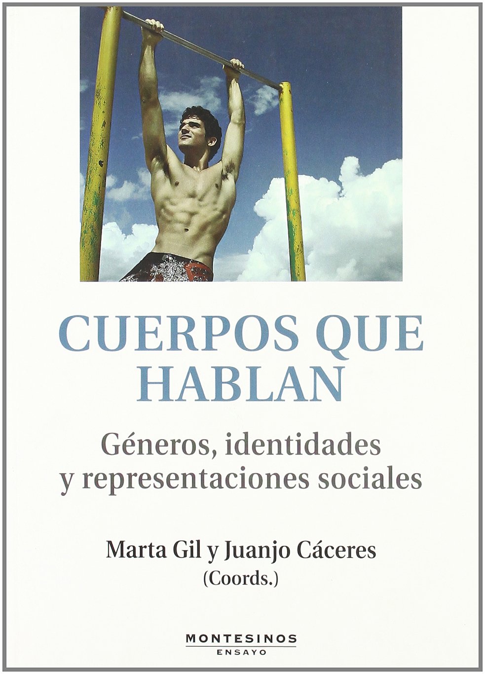 Cuerpos que hablan : géneros, identidades y representaciones sociales (Ensayo) Social Sciences