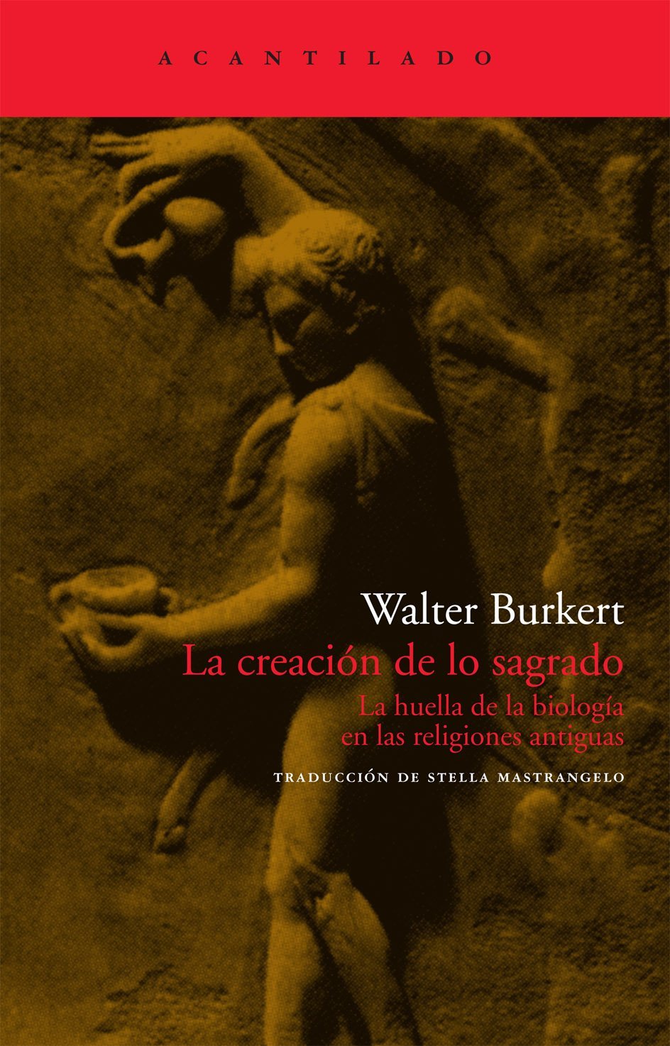 La creación de lo sagrado : la huella de la biología en las religiones: La huella de la biología en las religiones antiguas (El Acantilado, Band 184) Social Sciences