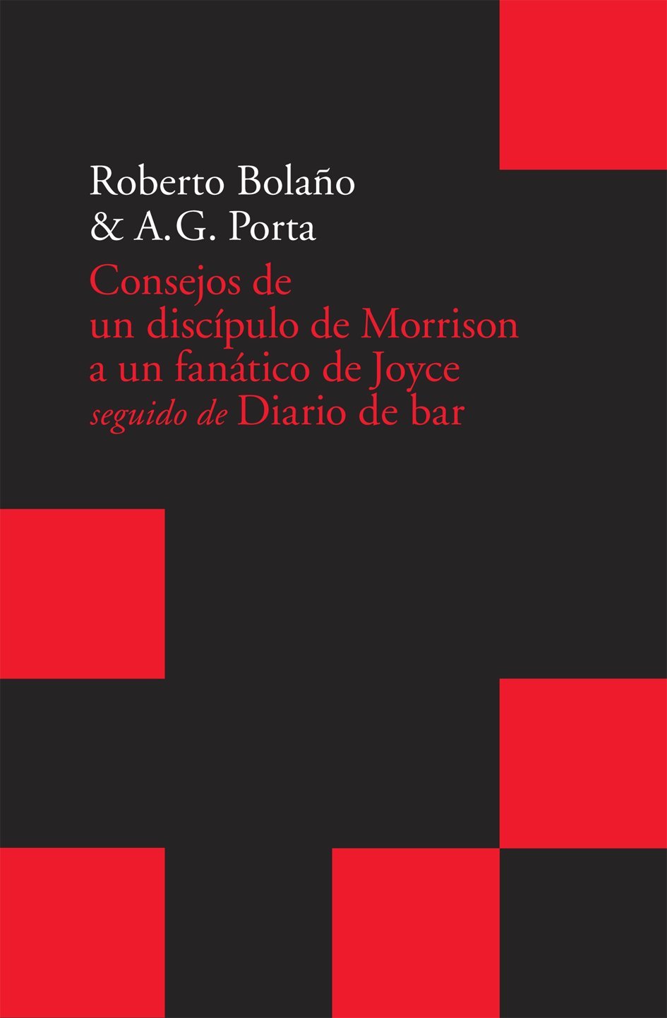 Consejos de un discípulo de Morrison a un fanático de Joyce: Seguido de Diario de bar book