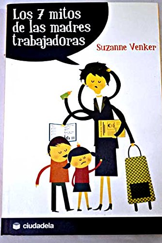 Los 7 mitos de las madres trabajadoras book