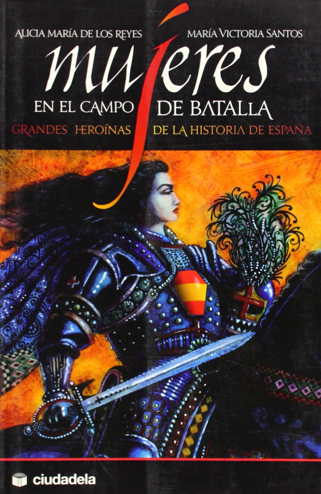 Mujeres en el campo de batalla : grandes heroínas de la historia de España Learning & Reference