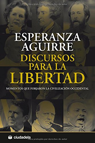 Discursos para la libertad : momentos que forjaron la civilización occidental: Momentos que forzaron la civilización occidental (Ensayo) Philosophy