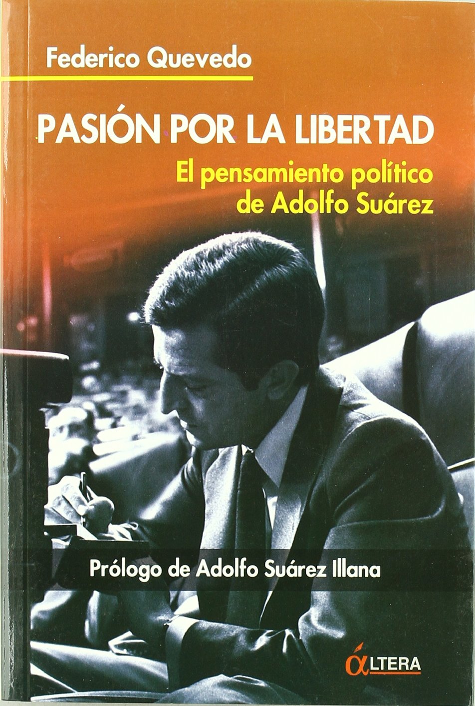 Pasión por la libertad : el pensamiento político de Adolfo Suárez Philosophy