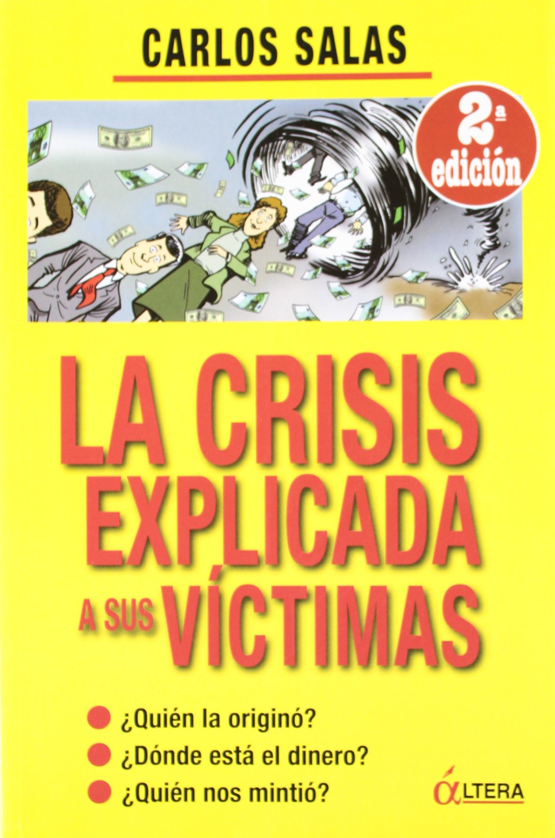 La crisis explicada a sus víctimas : ¿quién la originó? ¿dónde está el dinero? ¿quién nos mintió? Learning & Reference