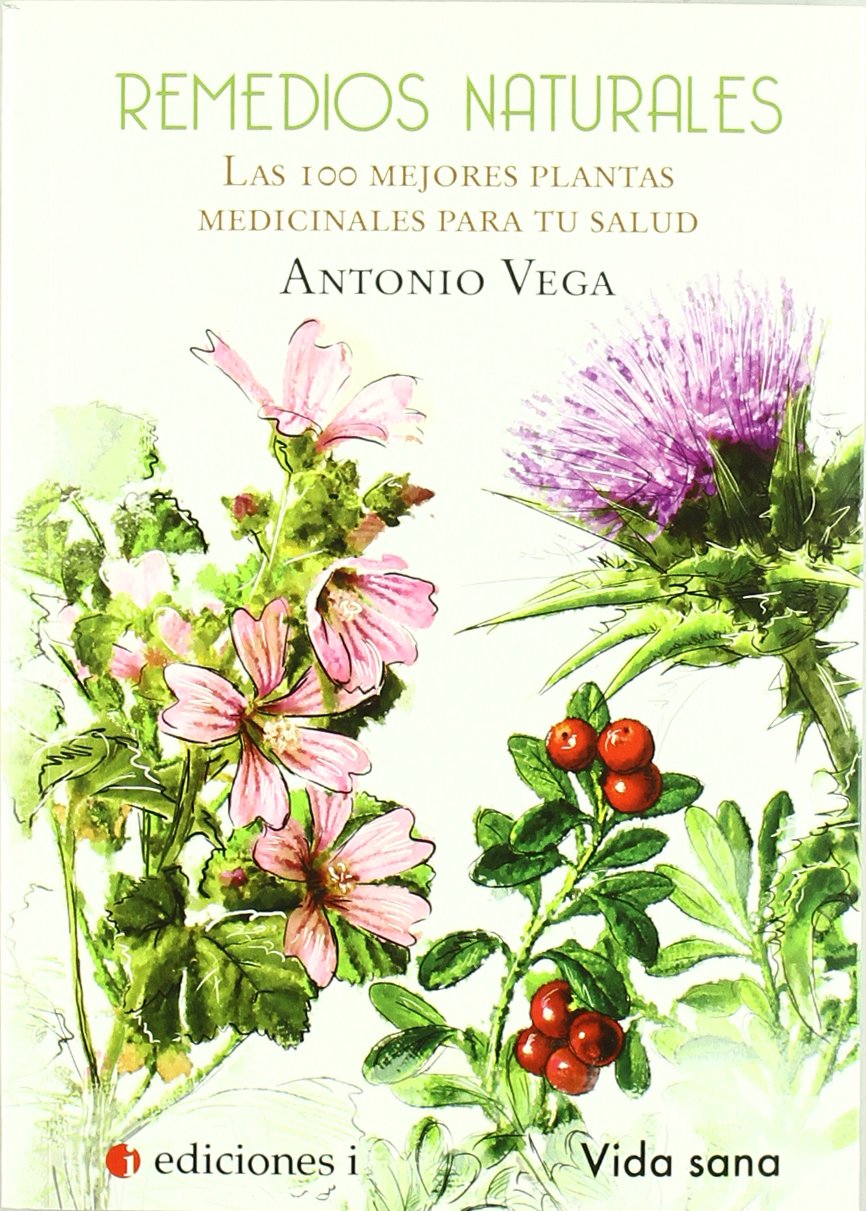Remedios naturales. Las 100 mejores plantas medicinales para tu salud book