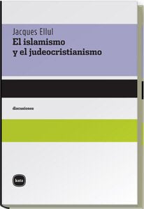 Ellul, J: Islamismo y el judeocristianismo Social Sciences