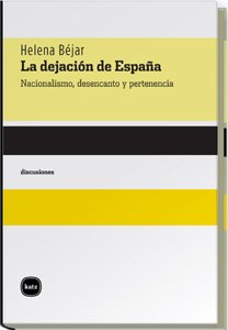 La Dejacion de Espana: Nacionalismo, Desencanto y Pertenencia book