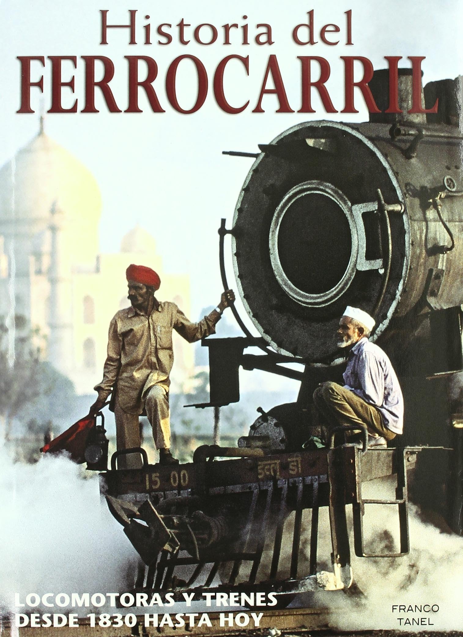 Historia del ferrocarril : locomotoras y trenes desde 1830 hasta hoy (TRANSPORT BOOKS) Film, Art & Culture