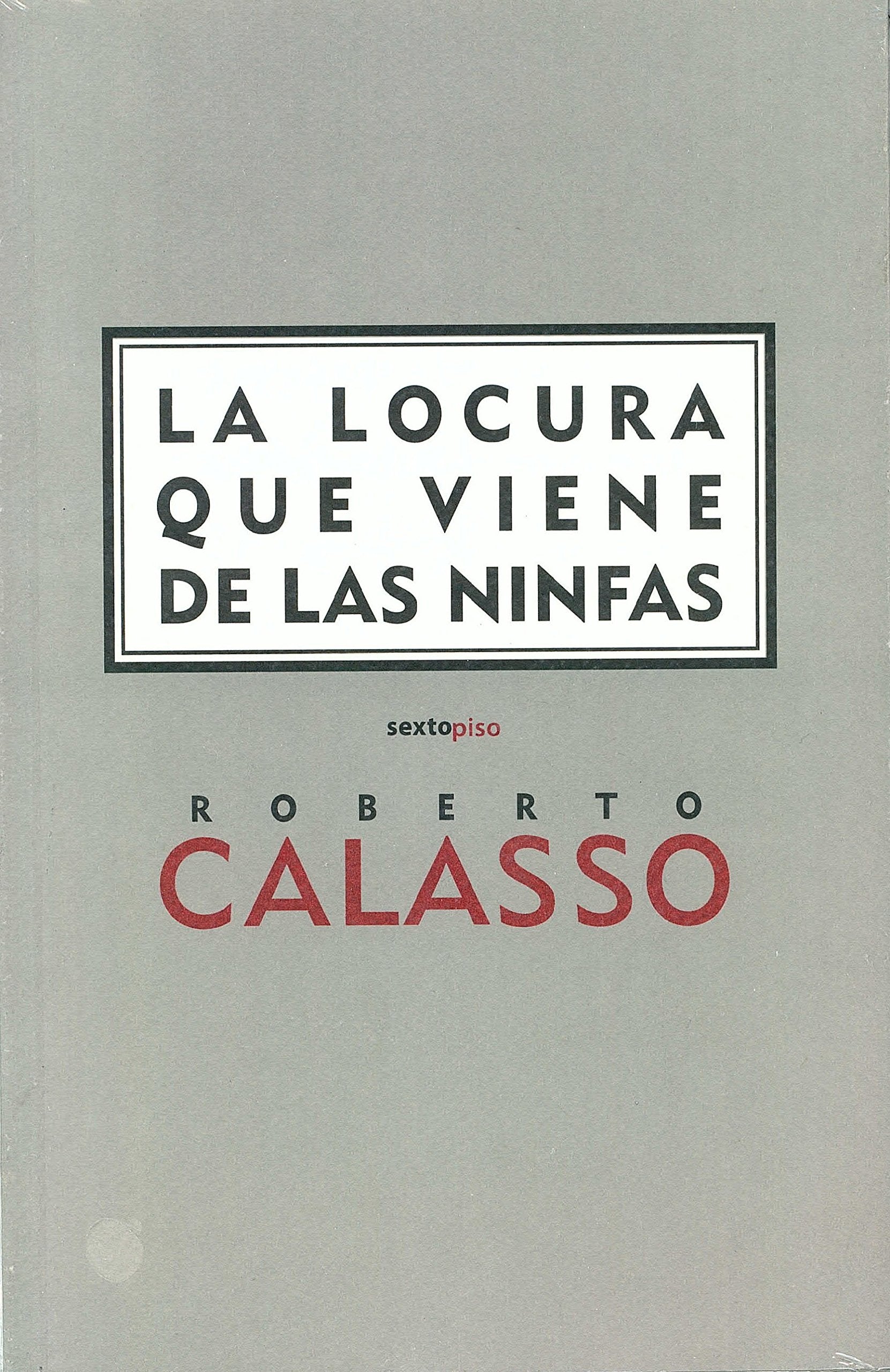 La locura que viene de las ninfas (Clásicos Sexto Piso) Philosophy