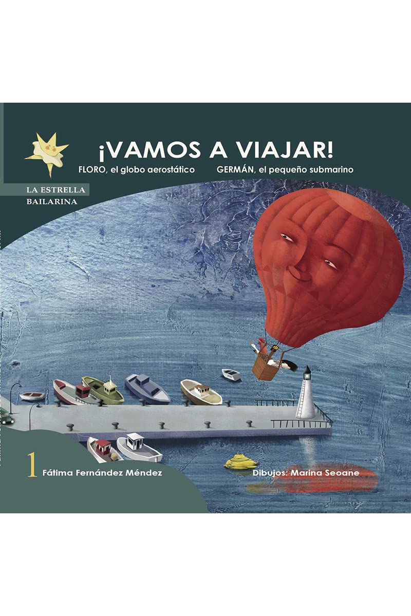 ¡Vamos a viajar! ; Floro, el globo aerostático ; Germán, el pequeño submarino Learning & Reference