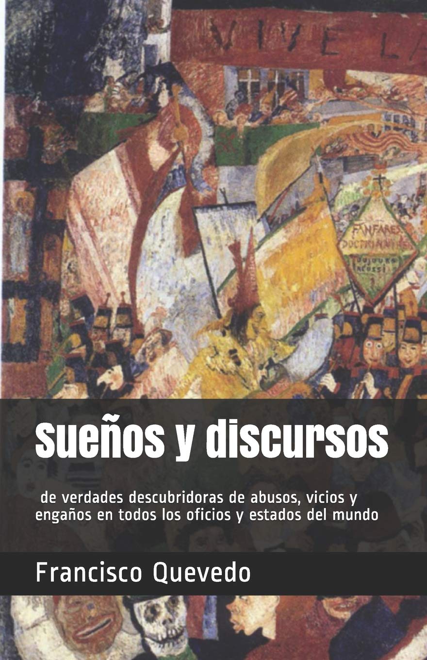 Sueños y discursos de verdades descubridoras de abusos, vicios y engaños en todos los oficios y estados del mundo book