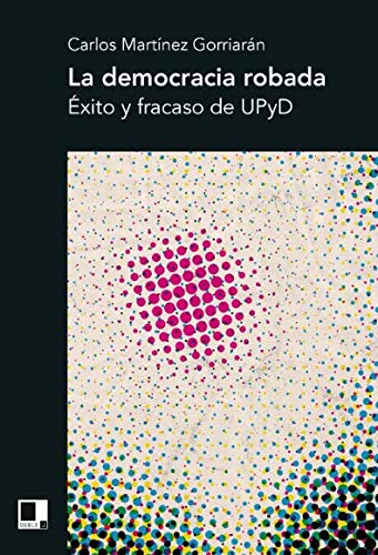 La democracia robada: Éxito y fracaso de UPyD book