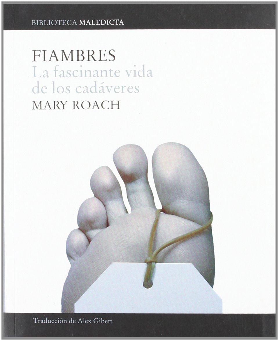 Fiambres : la fascinante vida de los cadáveres Medicine