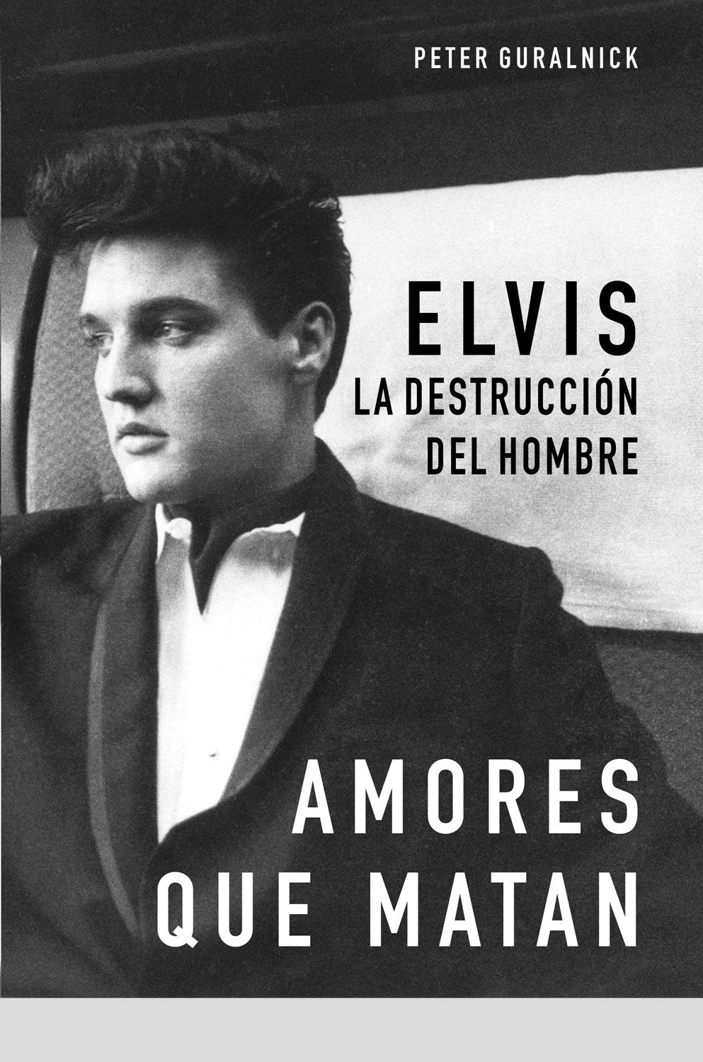 Amores que matan / Careless Love: Elvis: La Destruccion Del Hombre / The Unmaking of Elvis Presley book