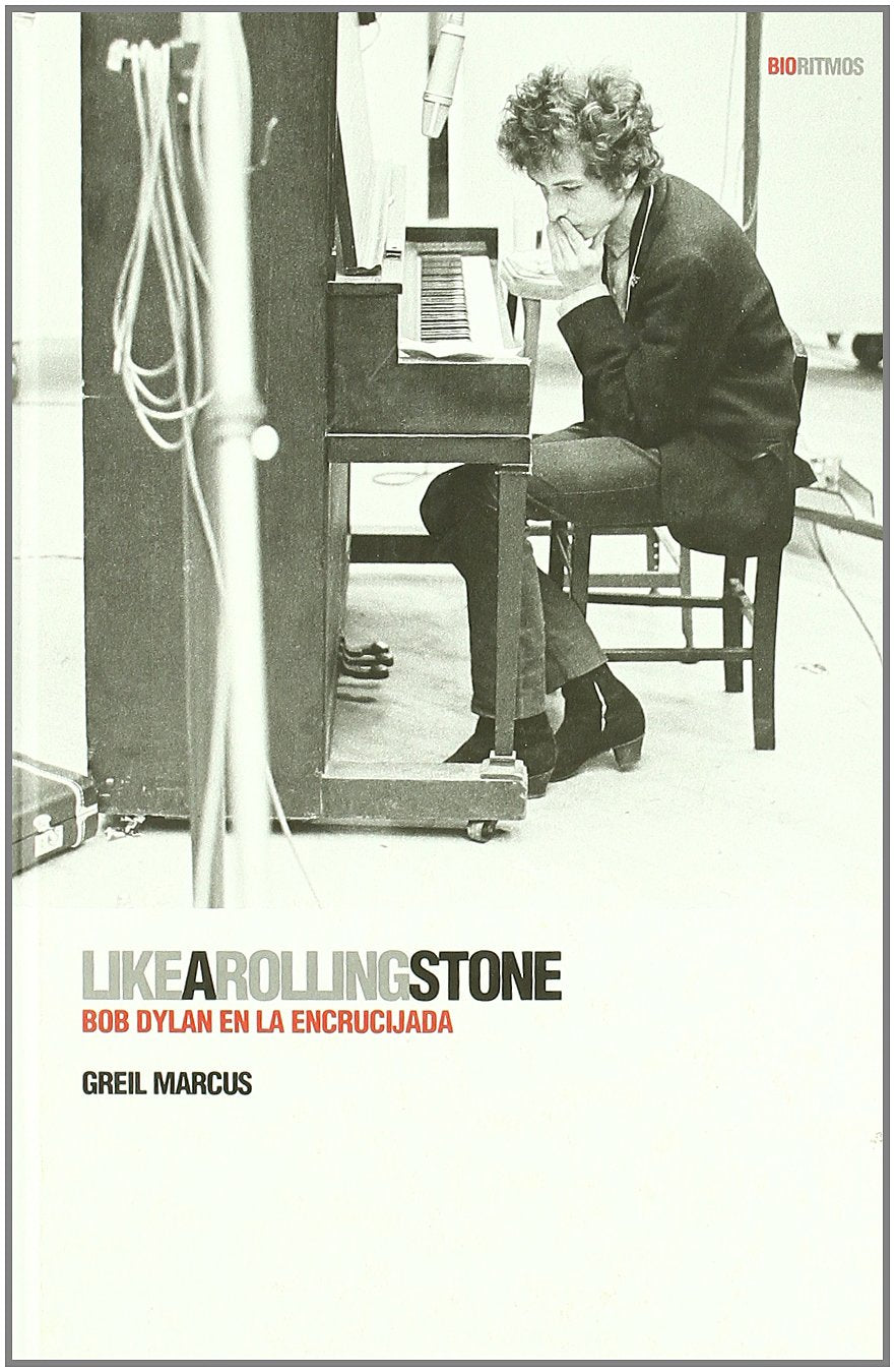 Like a Rolling Stone: Bob Dylan en la encrucijada / Bob Dylan at the Crossroads book