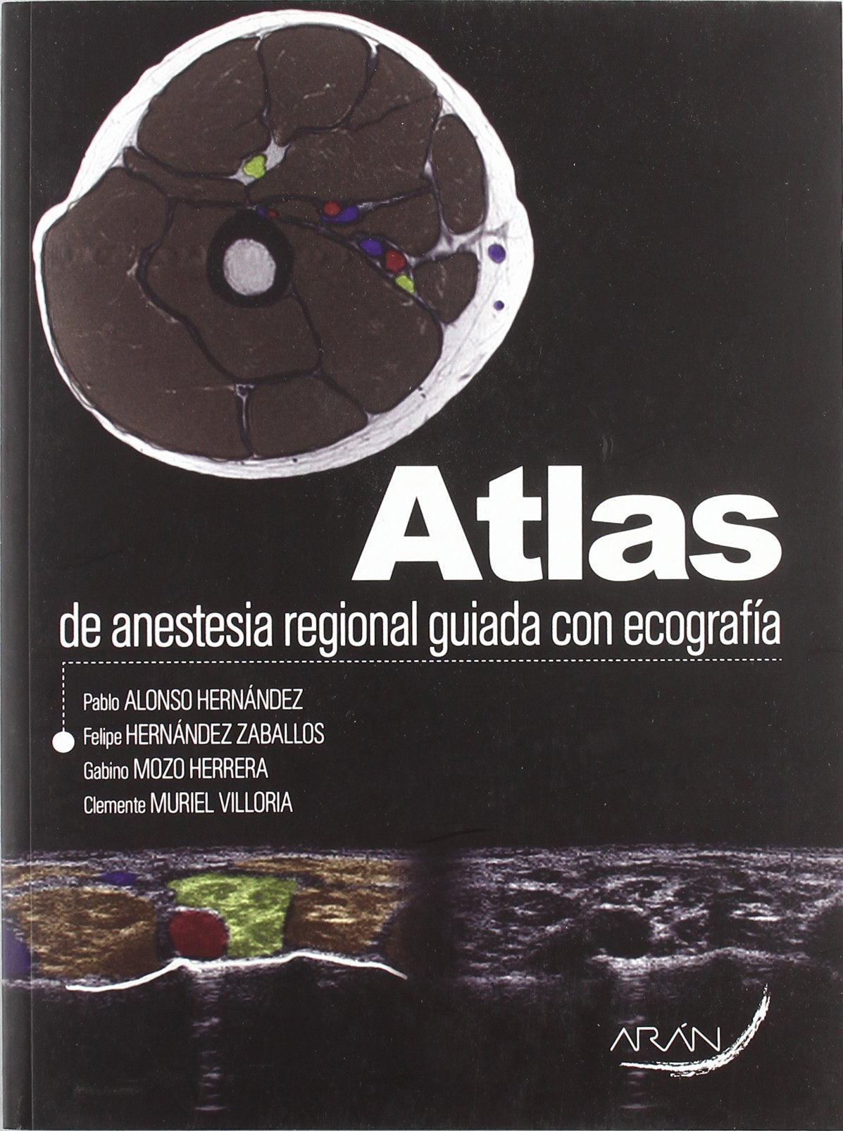 Atlas de anestesia regional guiada con ecografía Learning & Reference
