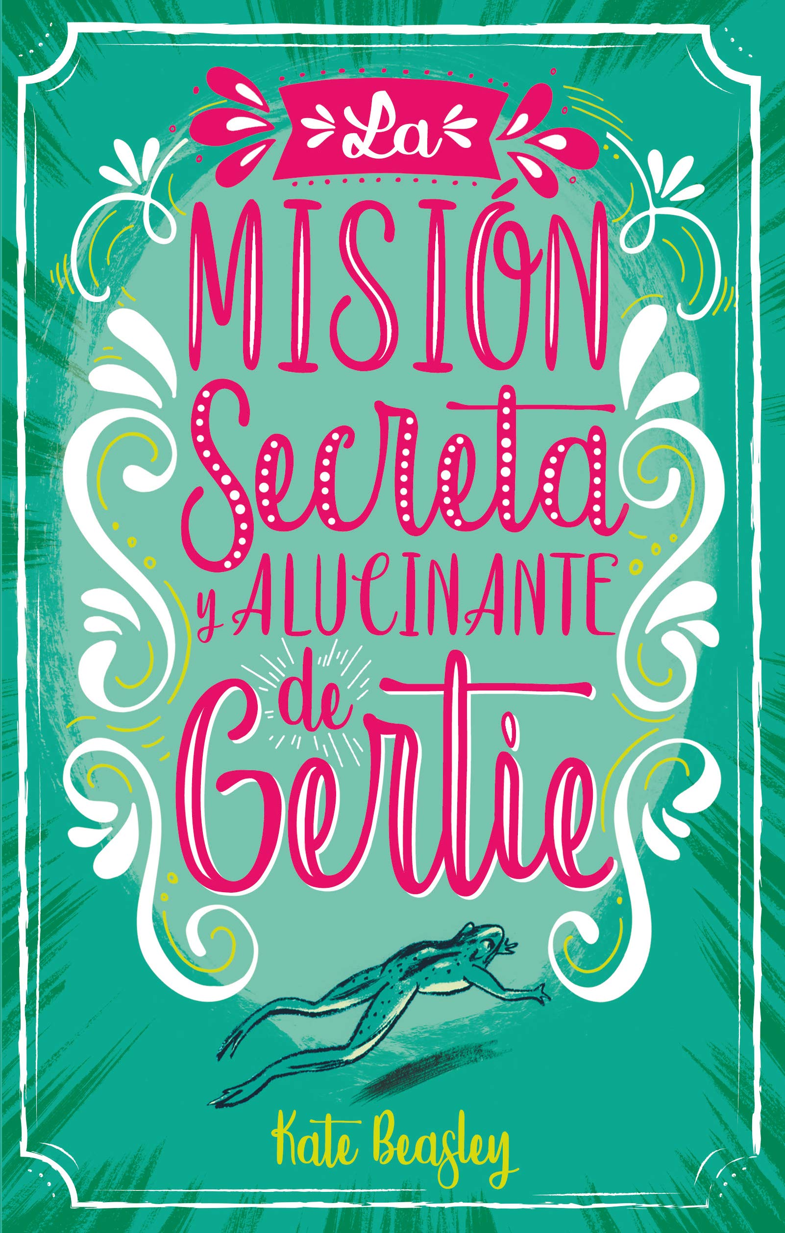 La mision secreta y alucinante de Gertie / Gertie's Leap to Greatness book