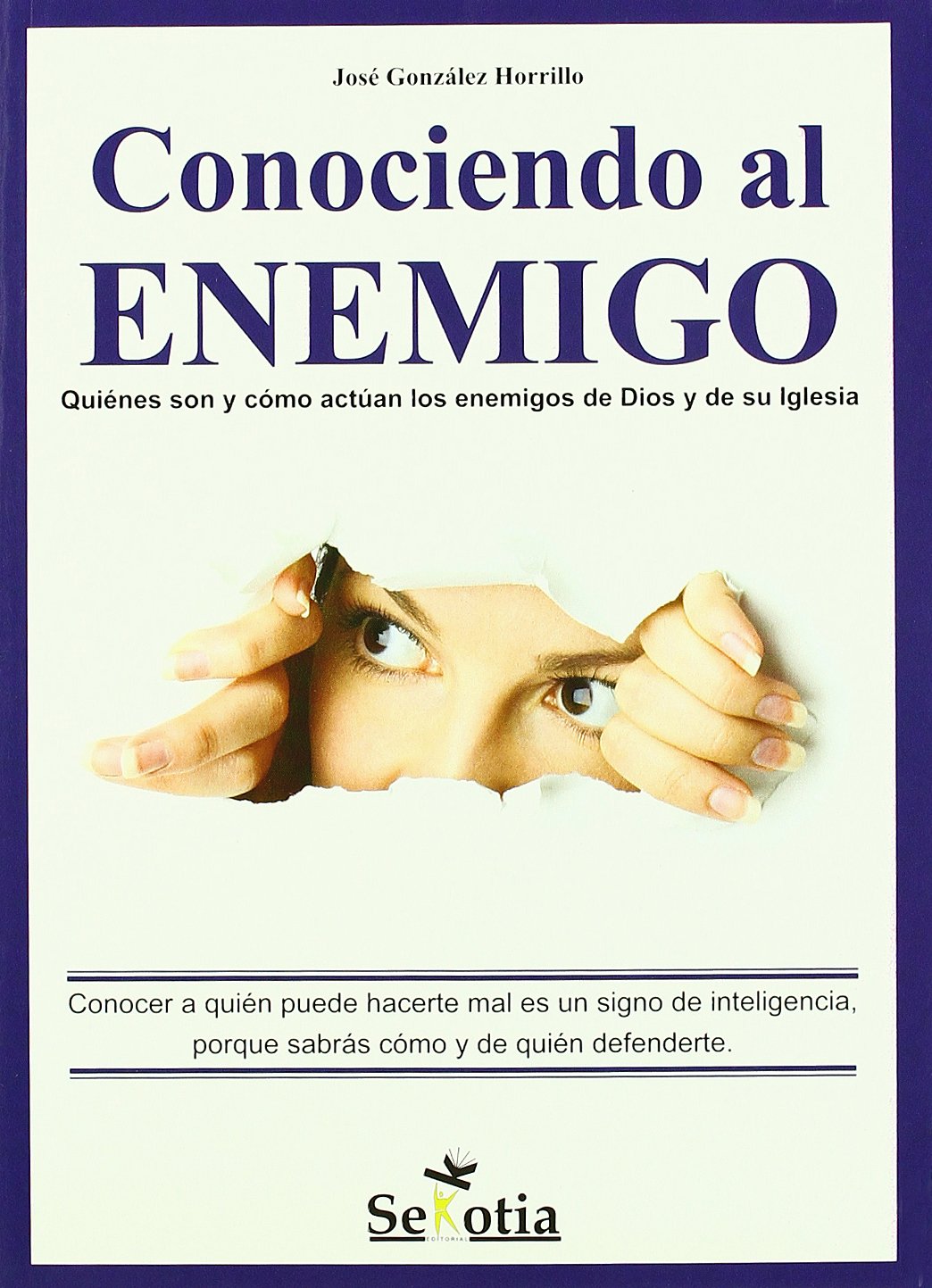 Conociendo al enemigo : quiénes son y cómo actúan los enemigos de Dios y de la Iglesia Books