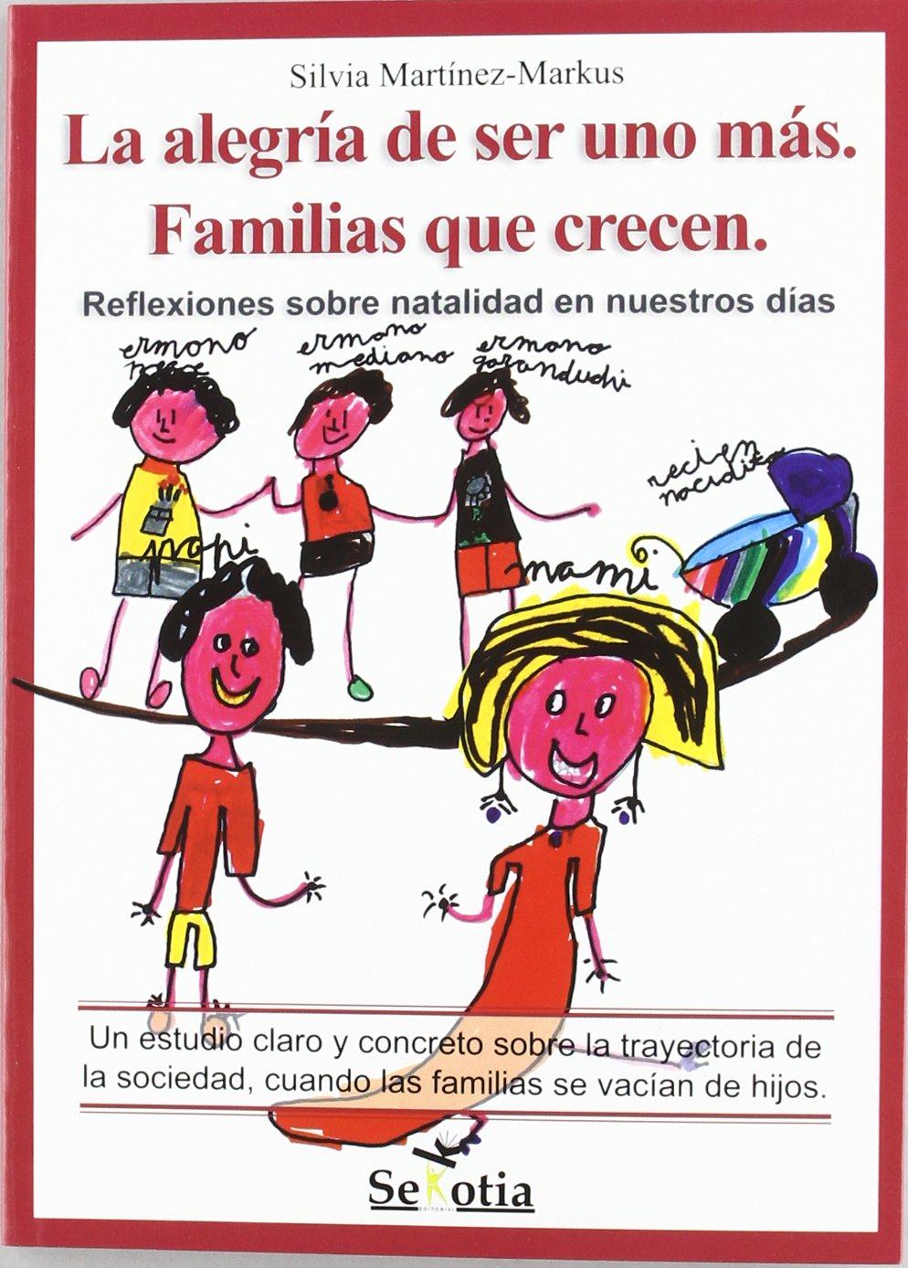 La alegría de ser uno más, familias que crecen: reflexiones sobre natalidad en nuestros días book