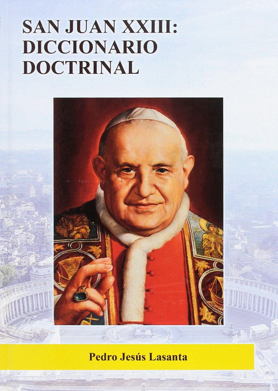 SAN JUAN XXIII: DICCIONARIO DOCTRINAL LASANTA, PEDRO JESÚS Books
